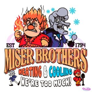 Miser Brothers Heating And Cooling We Are Too Much SVG