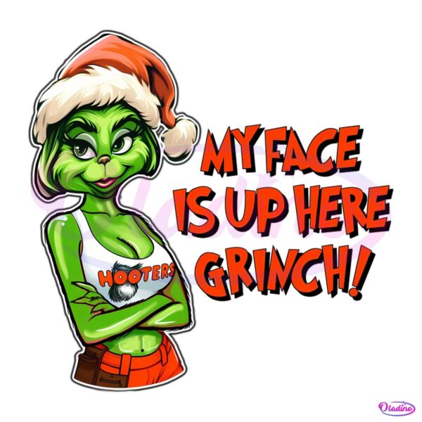 My Face Is Up Here Funny Christmas Grinch PNG