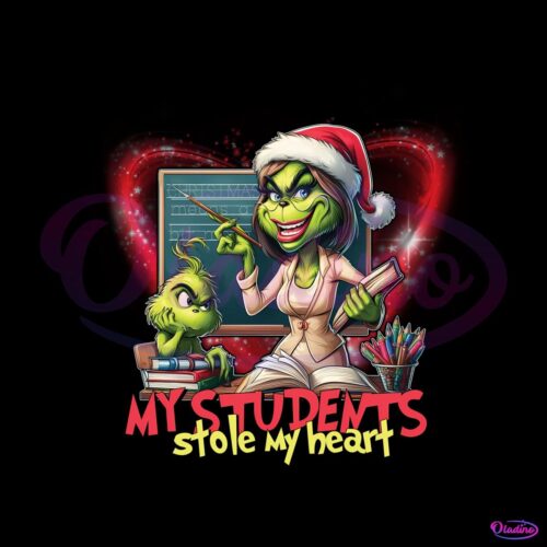 My Students Stole My Heart Christmas Grinch Teacher PNG