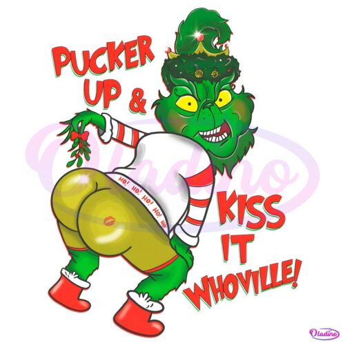 Pucker Up And Kiss It Whoville Christmas Grinch PNG