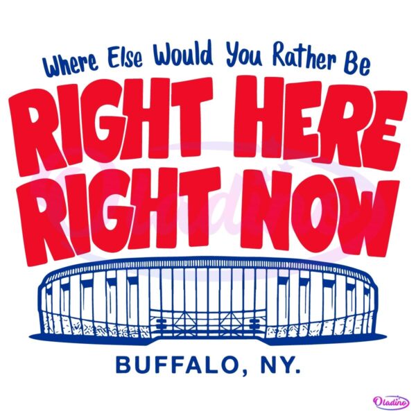 Right Here Right Now Buffalo Bills Highmark Stadium SVG