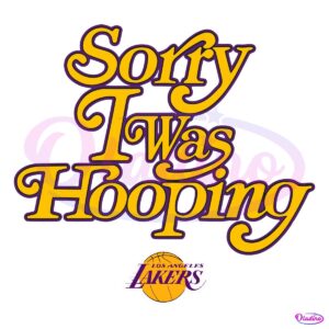 Sorry I Was Hooping Los Angeles Lakers SVG