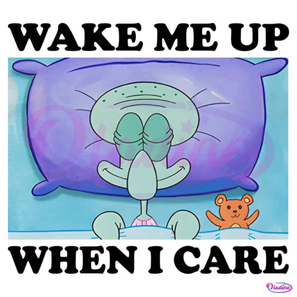 Squidward Wake Me Up When I Care Meme