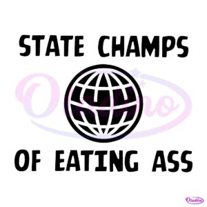 State Champs Of Eating Ass Funny Meme SVG