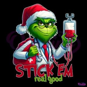 Stick Em Real Good Grinch Funny Christmas Doctor PNG