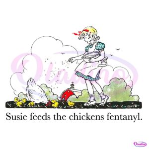 Susie Feeds The Chicken Fentanyl Funny Meme PNG