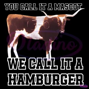 Texas A&M You Call It A Mascot We Call It A Hamburger PNG