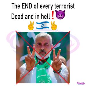 The End Of Every Terrorist Dead And In Hell Ismail Haniyeh PNG