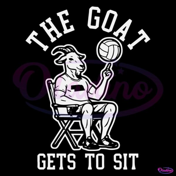 The Goat Gets To Sit Volleyball SVG