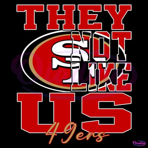 They Not Like Us San Francisco 49Ers Nfl Football SVG