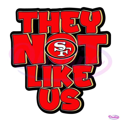 They Not Like Us San Francisco 49Ers SVG