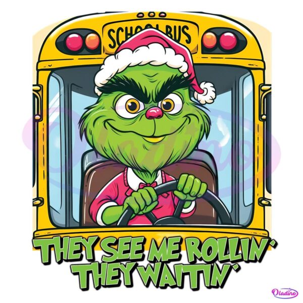 They See Me Tollin They Waitin Grinch Christmas Bus Driver PNG