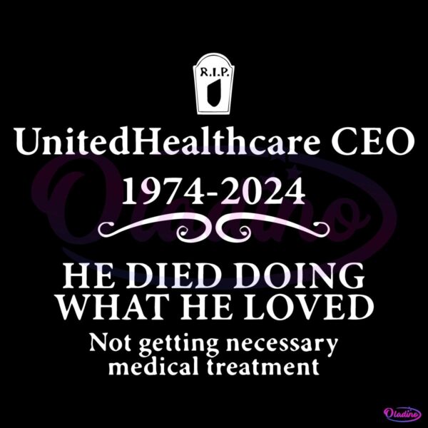 Unitedhealthcare Ceo 1974 2024 He Died Doing What He Loved SVG