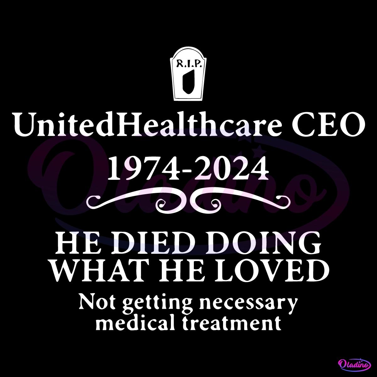 Unitedhealthcare Ceo 1974 2024 He Died Doing What He Loved Svg Free