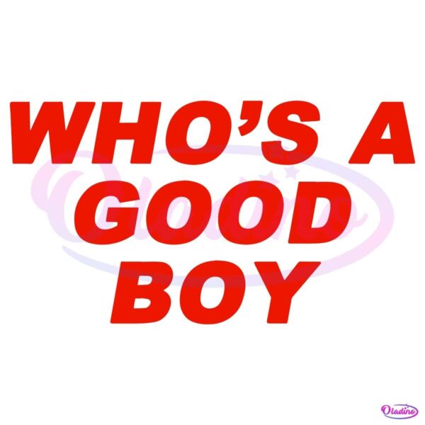 Whos A Good Boy Adult Comedy SVG