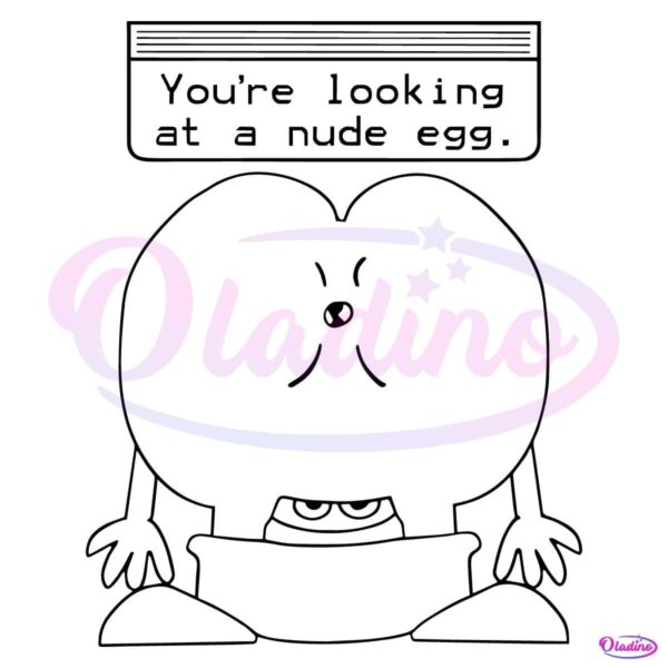 You Are Looking At A Nude Egg SVG