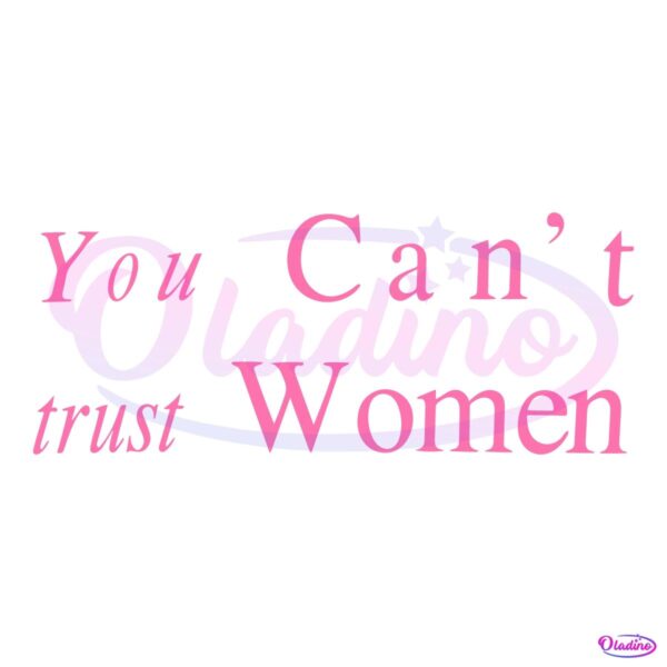 You Cant Trust Women SVG