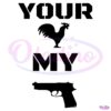 Your Cock My Glock Funny Meme SVG