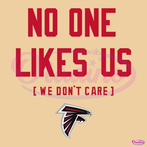 Atlanta Falcons No One Likes Us We Dont Care SVG