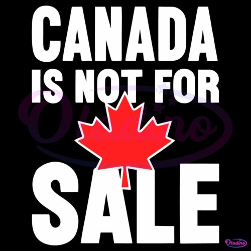 Canada Is Not For Sale Maple Leaf Canada Merger SVG