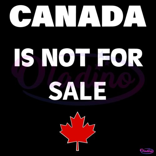 Canada Is Not For Sale Maple Leaf SVG