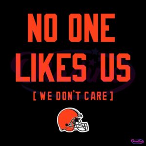 Cleveland Browns No One Likes Us We Dont Care SVG