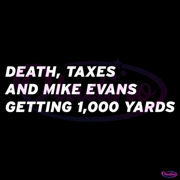 Death Taxes And Mike Evans Getting 1000 Yards SVG