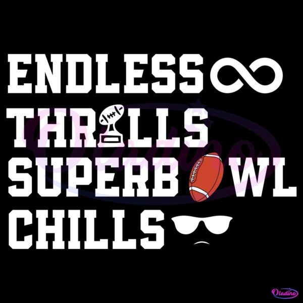 Endless Thrills Super Bowl Chills SVG