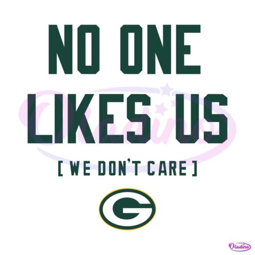 Green Bay Packers No One Likes Us We Dont Care SVG