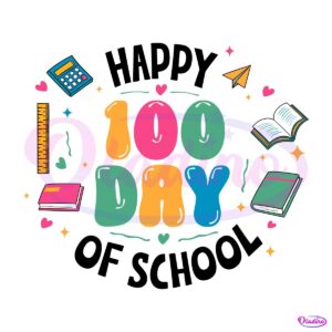 Happy 100 Days Of School Celebrate 100Th Day PNG