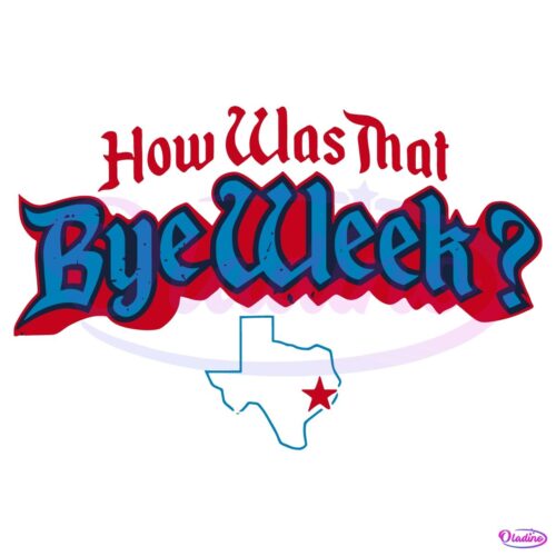 Houston Texans How Was That Bye Week SVG