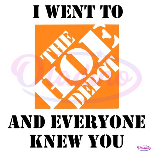 I Went To The Hoe Depot And Everyone Knew You SVG