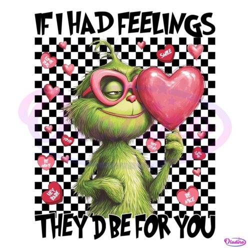 If I Had Feelings They D Be For You Valentine Grinch PNG