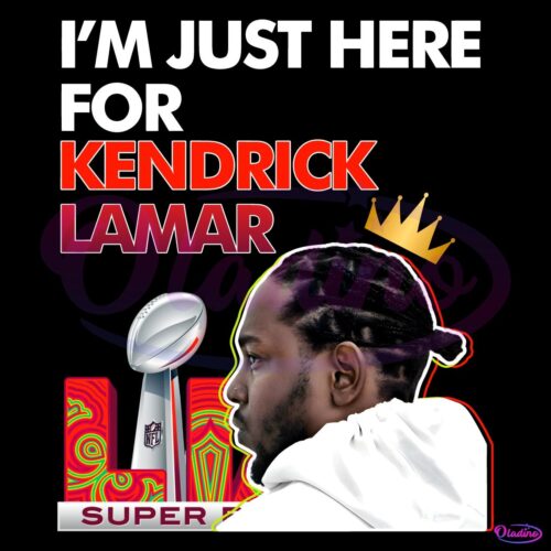 Im Just Here For Kendrick Lamar Super Bowl Lix Halftime Show PNG