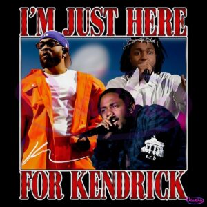 Im Just Here For Kendrick Super Bowl 2025 Halftime Show PNG