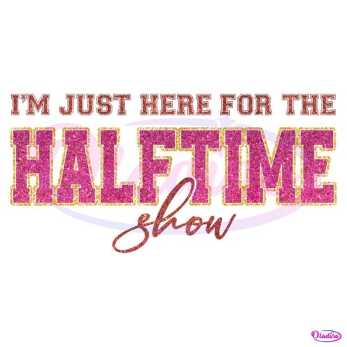 Just Here For Halftime Show Sparkly Super Bowl 2025 PNG