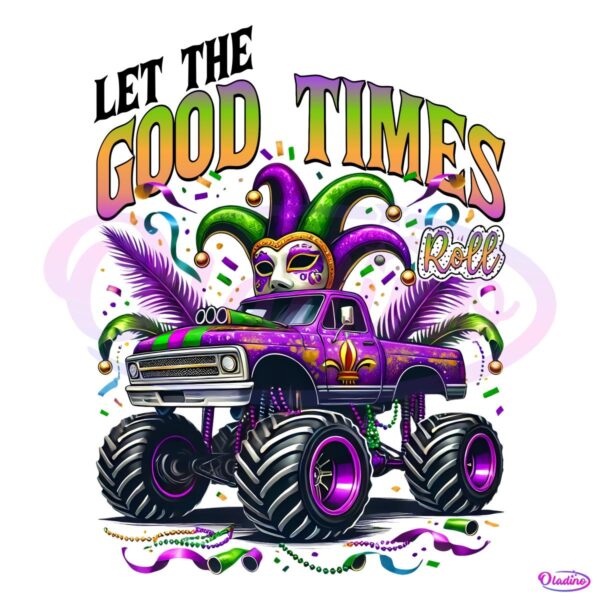 Let the Good Times Roll Mardi Gras Fat Tuesday PNG