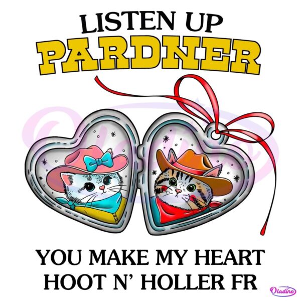 Listen Pardner You Make My Heart Hoot N Holler FR PNG