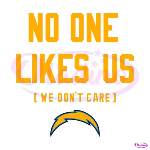 Los Angeles Chargers No One Likes Us We Dont Care SVG