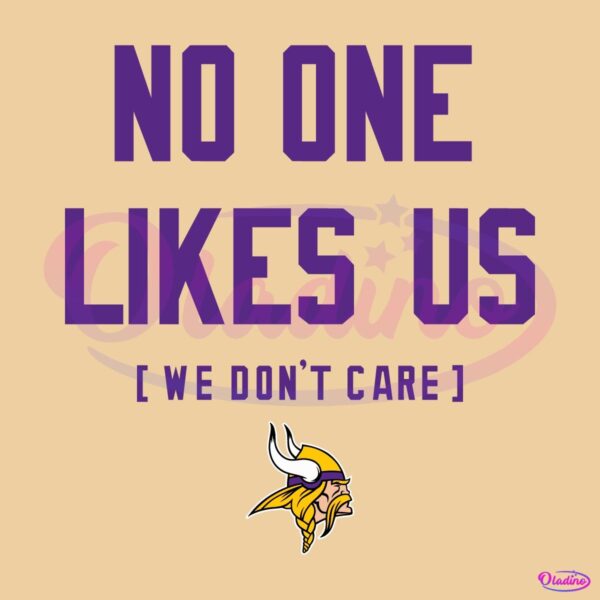 Minnesota Vikings No One Likes Us We Dont Care SVG