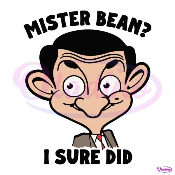 Mister Bean I Sure Did SVG