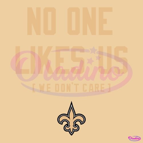 New Orleans Saints No One Likes Us We Dont Care SVG