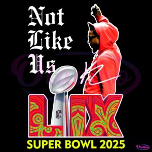 Not Like Us Super Bowl Lix 2025 Hip Hop Kendrick Lamar PNG