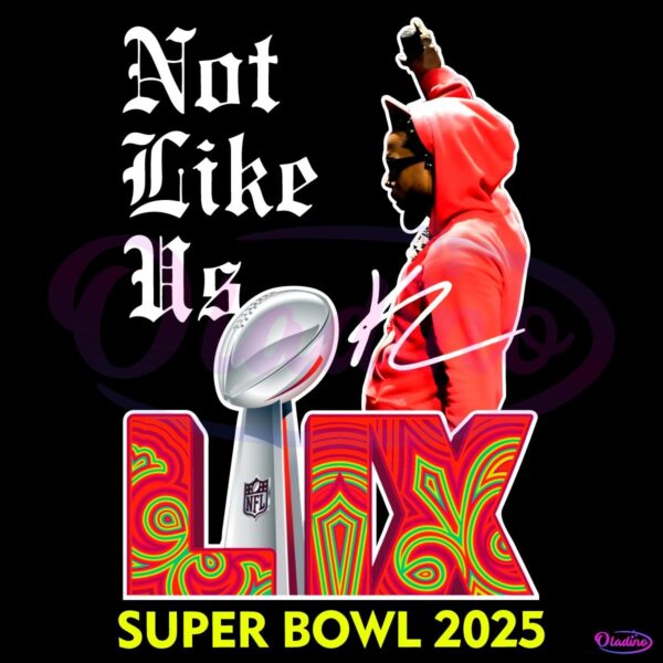 Not Like Us Super Bowl Lix 2025 Hip Hop Kendrick Lamar PNG