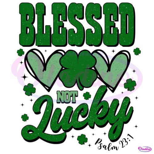 Not Lucky Simply Blessed Psalm Png