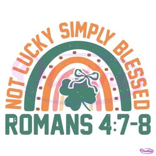 Not Lucky Simply Blessed Roman 4:7-8 Svg