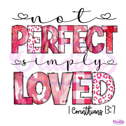 Not Perfect Simply Loved 1 Corinthians 13:7 PNG