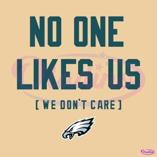 Philadelphia Eagles No One Likes Us We Dont Care SVG