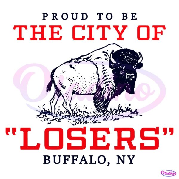 Proud To Be The City Of Losers Buffalo Bills Football SVG