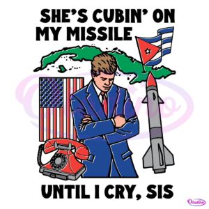 Shes Cubin On My Missile Until I Cry Sis SVG